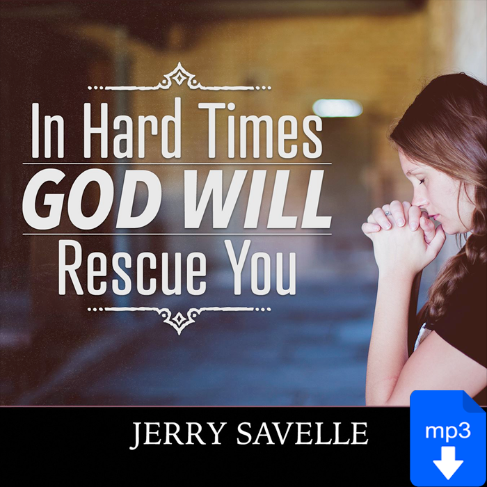 In Hard Times God Will Rescue You