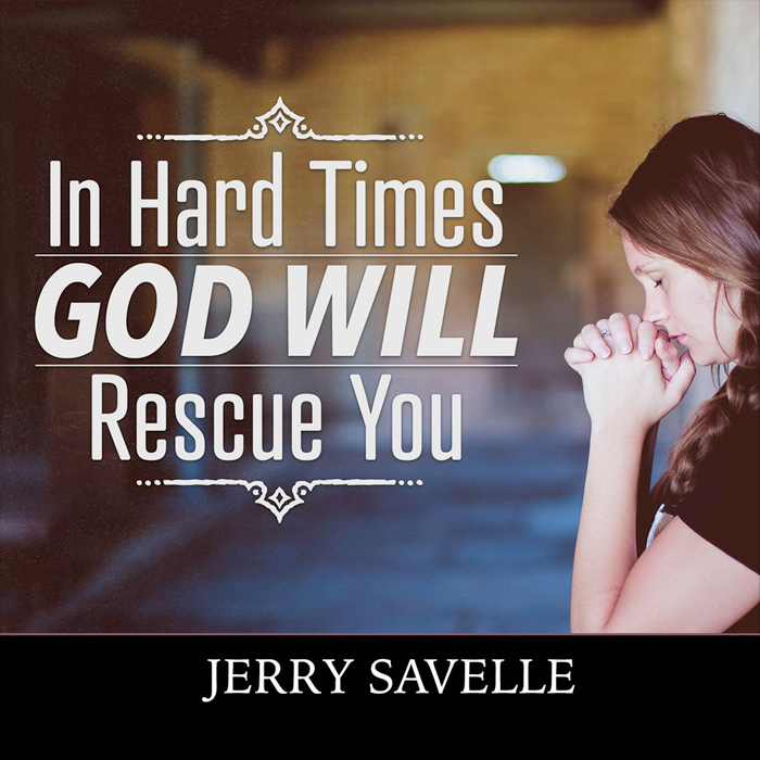 In Hard Times God Will Rescue You