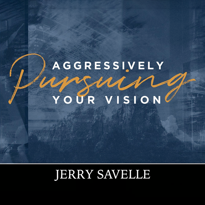 Aggressively Pursuing Your Vision