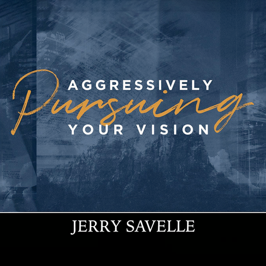 Aggressively Pursuing Your Vision