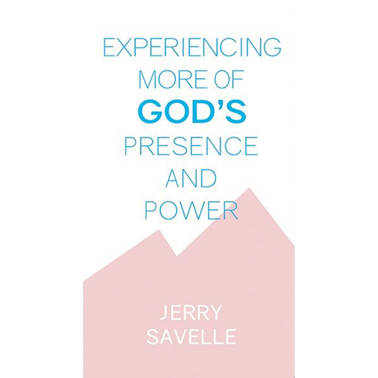 Experiencing More Of God's Presence And Power