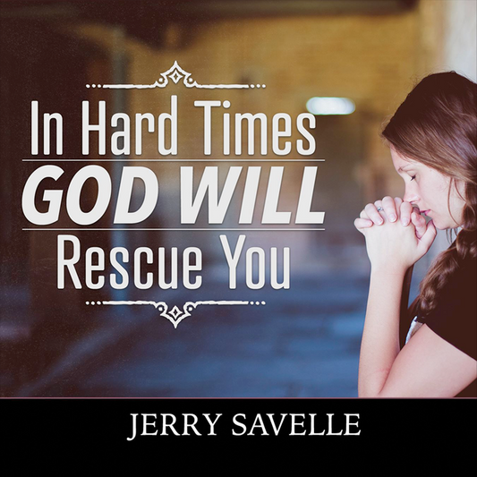 In Hard Times God Will Rescue You